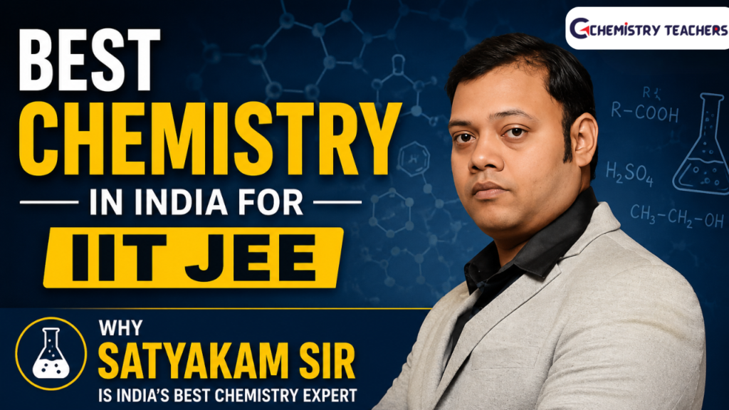 Best Chemistry Teacher in India for IIT JEE – Satyakam Sir